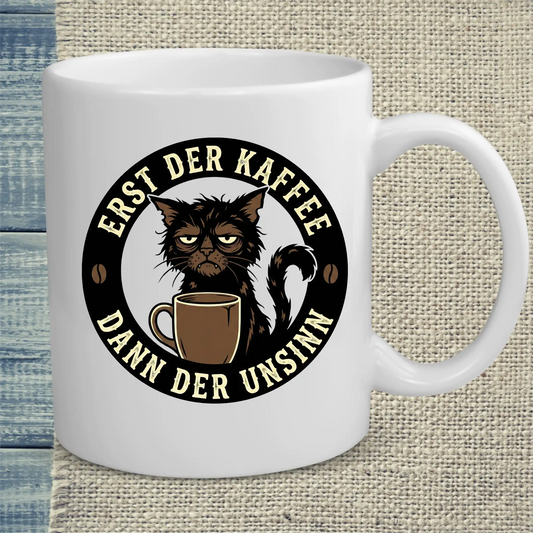 Tasse 325ml - Erst Kaffee - Dann der Unsinn - Katze & Kaffee