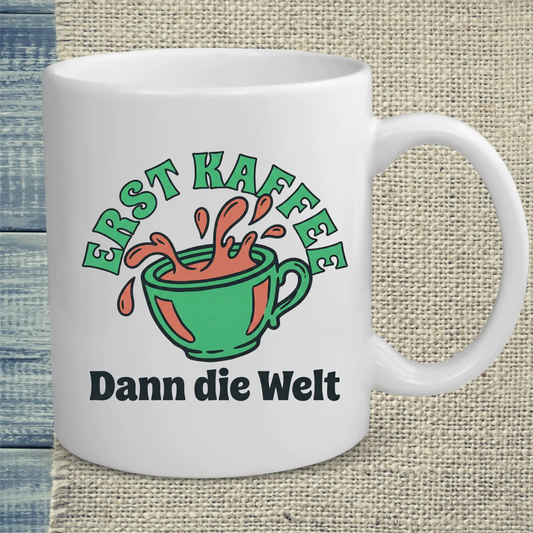 Tasse 325ml - Erst Kaffee - Dann die Welt - Kaffee