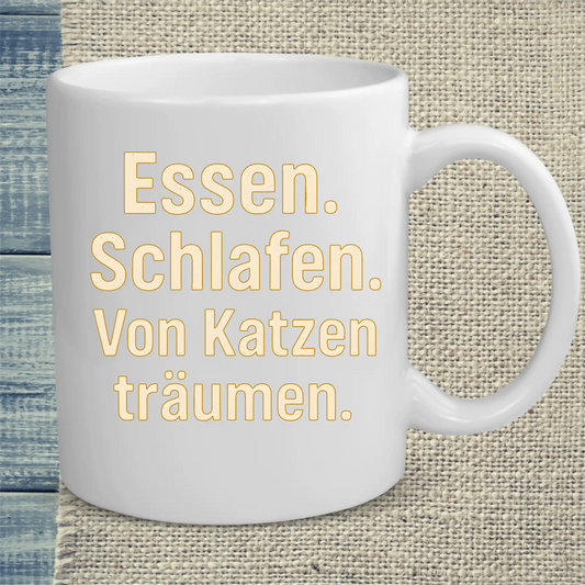 Tasse 325ml - Essen. Schlafen. Von Katzen träumen. - Katze
