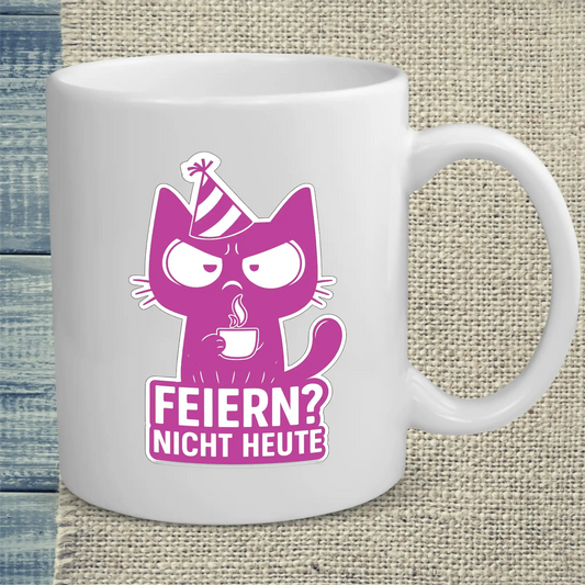 Tasse 325ml - Feiern? Nicht Heute - Katze, Nicht Heute