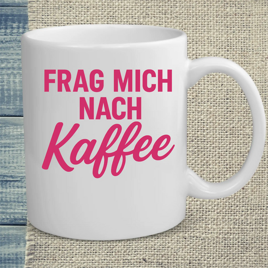Tasse 325ml - Frag mich nach Kaffee - Kaffee