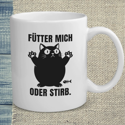Tasse 325ml - Fütter mich oder stirb - Katze
