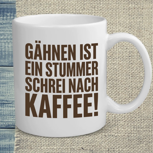 Tasse 325ml - Gähnen ist ein stummer Schrei nach Kaffee! - Kaffee