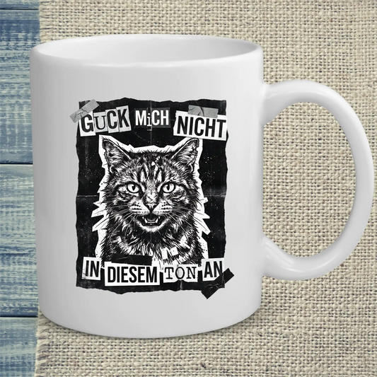 Tasse 325ml - Guck mich nicht in diesem Ton an - Streetware - Katze