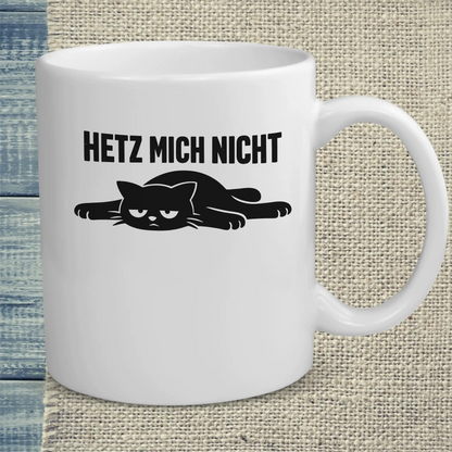 Tasse 325ml - Hetz mich nicht - Katze