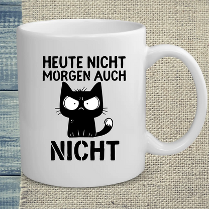 Tasse 325ml - Heute nicht. Morgen auch nicht - Katze