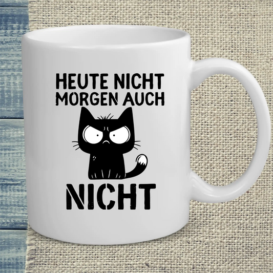 Tasse 325ml - Heute nicht. Morgen auch nicht - Katze