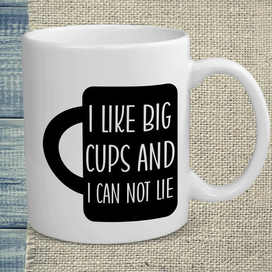 Tasse 325ml - I like big cups and I can not lie - Kaffee