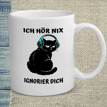 Tasse 325ml - Ich hör nix. Ignorier dich - Katze