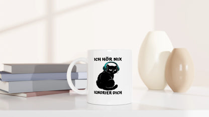 Tasse 325ml - Ich hör nix. Ignorier dich - Katze