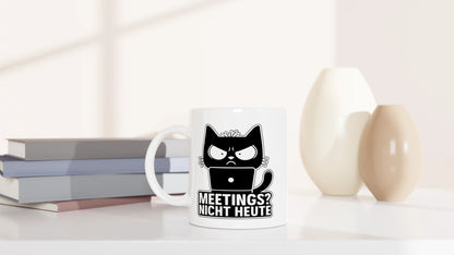Tasse 325ml - Meetings? Nicht Heute - Katze, Nicht Heute