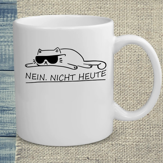 Tasse 325ml - Nein. Nicht heute - Katze