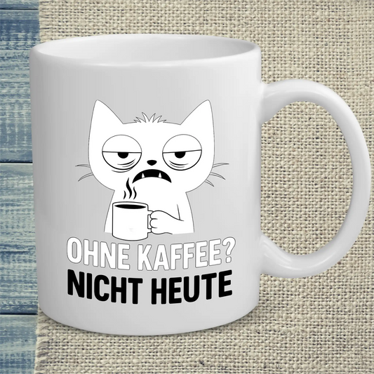 Tasse 325ml - Ohne Kaffee? Nicht Heute - Katze & Kaffee