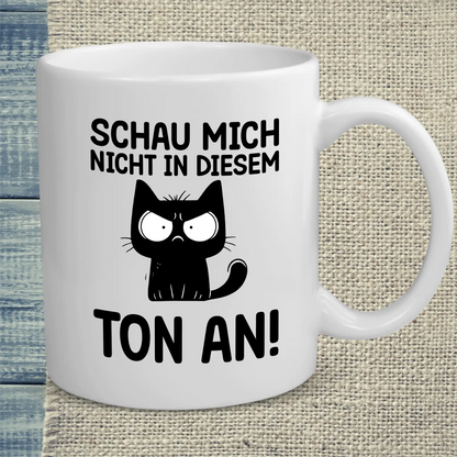 Tasse 325ml - Schau mich nicht in diesem Ton an - Katze