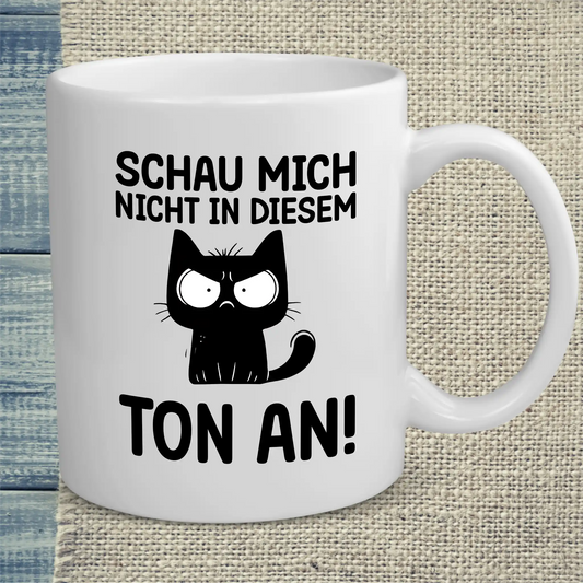 Tasse 325ml - Schau mich nicht in diesem Ton an - Katze