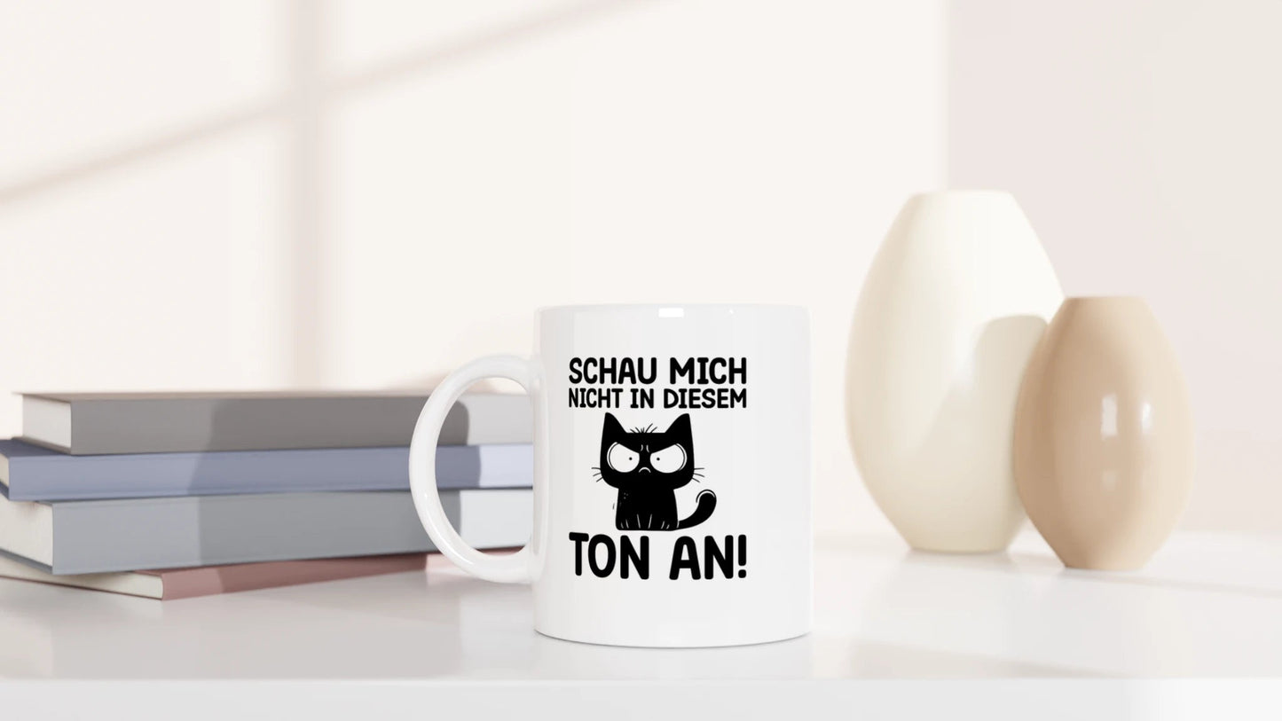 Tasse 325ml - Schau mich nicht in diesem Ton an - Katze