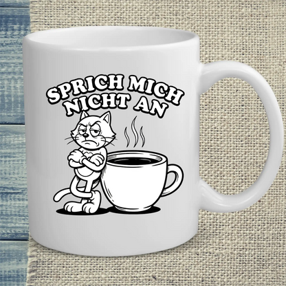 Tasse 325ml - Sprich mich nicht an - Katze, Kaffee