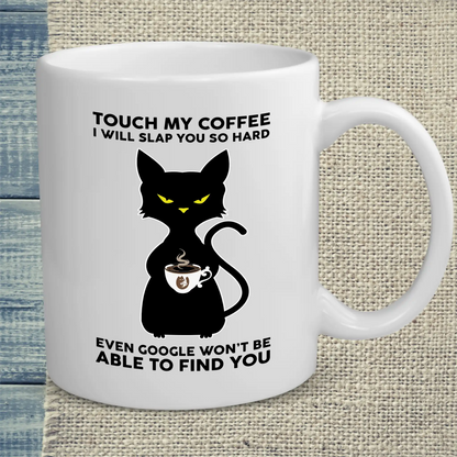 Tasse 325ml - Touch My Coffee I Will Slap You so Hard - Katze, Kaffee