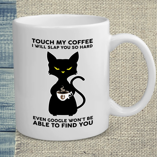 Tasse 325ml - Touch My Coffee I Will Slap You so Hard - Katze, Kaffee
