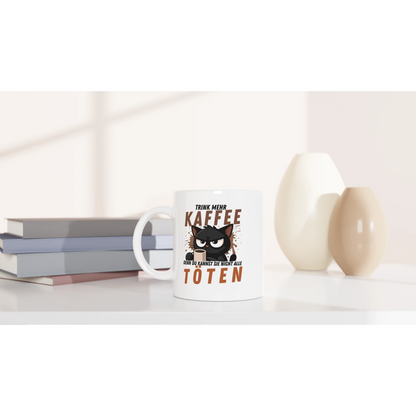 Tasse 325ml - Trink mehr KAFFEE, denn du kannst nicht alle TÖTEN - Katze, Kaffee