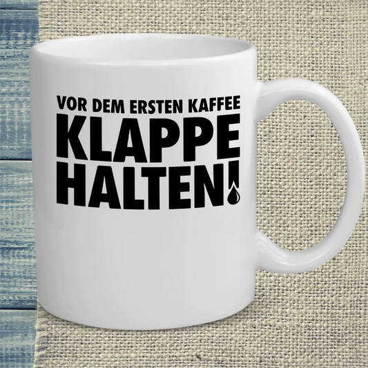 Tasse 325ml - Vor dem ersten Kaffee Klappe halten! - Kaffee