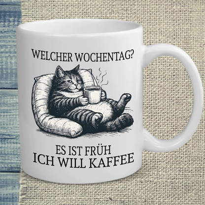 Tasse 325ml - Welcher Wochentag? Es ist früh. Ich will Kaffee. - Katze, Kaffee