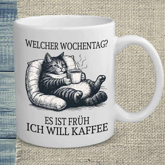 Tasse 325ml - Welcher Wochentag? Es ist früh. Ich will Kaffee. - Katze, Kaffee