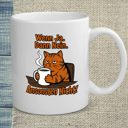 Tasse 325ml - Wenn ja. Dann nein. - Katze & Kaffee