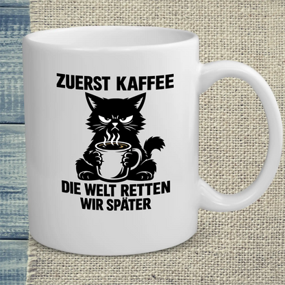 Tasse 325ml - Zuerst Kaffee. Die Welt retten wir später. - Katze & Kaffee
